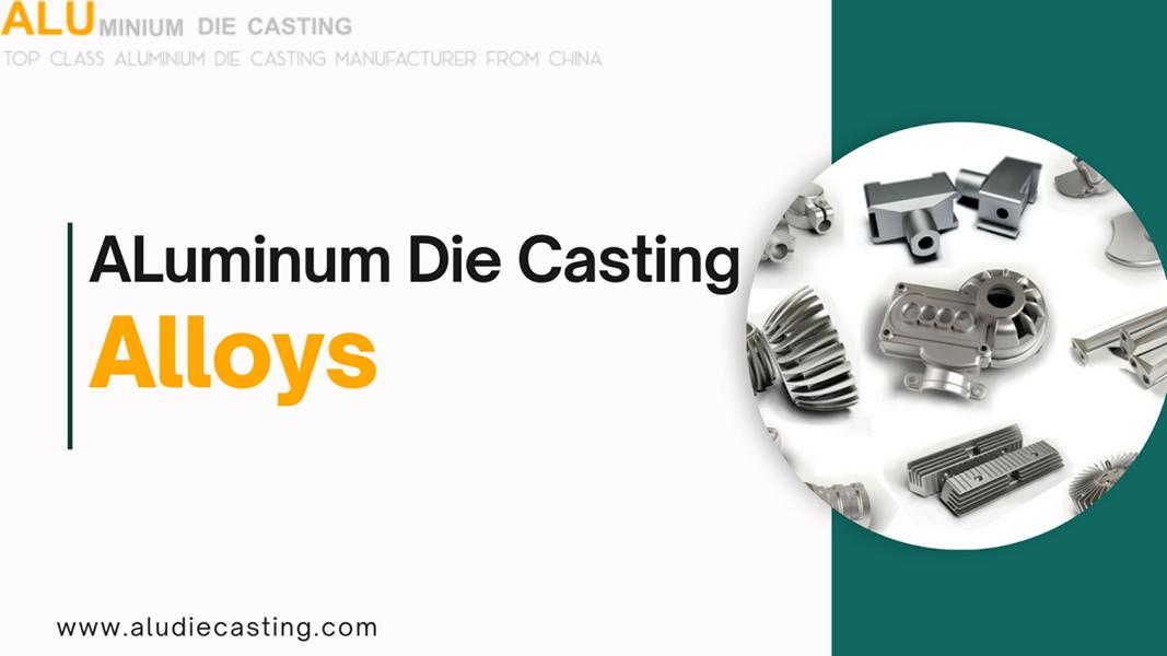 Choosing Aluminum Die Casting Alloys Complete Guide 2024 China Die